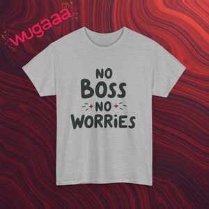 No Boss No Worries Graphic Tee, Funny Quote T-Shirt, Casual Unisex Shirt, Inspirational Print, Comfortable Trendy Top