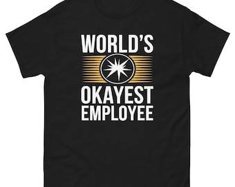World's Okayest Employee T-Shirt: Funny Work Humor Gift