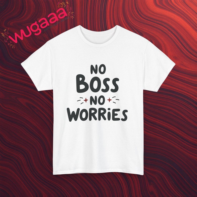 No Boss No Worries Graphic Tee, Funny Quote T-Shirt, Casual Unisex Shirt, Inspirational Print, Comfortable Trendy Top