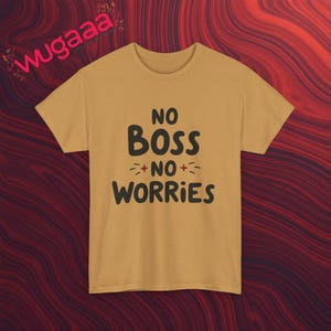 No Boss No Worries Graphic Tee, Funny Quote T-Shirt, Casual Unisex Shirt, Inspirational Print, Comfortable Trendy Top