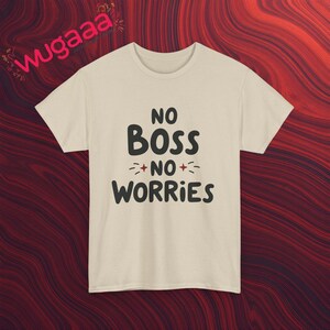 No Boss No Worries Graphic Tee, Funny Quote T-Shirt, Casual Unisex Shirt, Inspirational Print, Comfortable Trendy Top