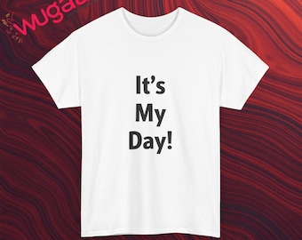 It's My Day T-Shirt, Motivational Graphic Tee, Inspirational Quote Shirt, Positive Vibes T-Shirt, Uplifting Message Top