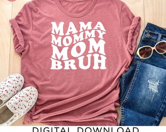 Mamá Mamá Bruh SVG, Diseño de camiseta divertida para mamá (Descarga digital)
