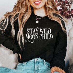 Witchy Sweatshirt-Stay Wild Moon Child Sweatshirt,Moon and Flower Shirt,Witchy Boho Clothing,Mystical Shirt,Boho Shirt,Pretty Sweatshirt