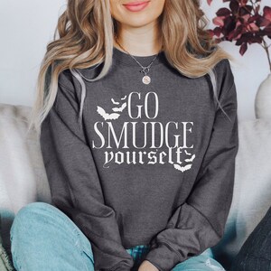 Go Smudge Yourself Sage Sweatshirt-Witchy Sweatshirt,Halloween Sweatshirt,Boho Sweatshirt,Spiritual Shirt,Witchy Aesthetic Vibes Clothing