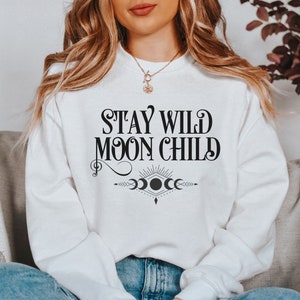 Witchy Sweatshirt Stay Wild Moon Child Boho Hippie Spiritual Bohemian Sweatshirt,Moon Child Shirt,Witch Shirt,Spiritual Clothing,Witchy Tee