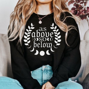 As Above So Below Sweatshirt-Witchy Halloween Sweatshirt,Pagan Shirt,Witchy Vibes Clothing,Moon Phases Shirt,Spiritual Shirt,Mystical Tee