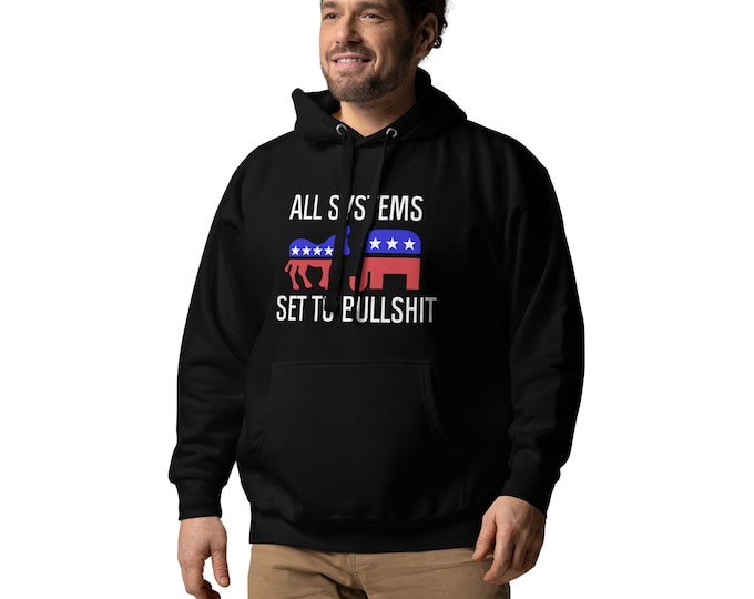 All Systems Set To Bullshit Hoodie
