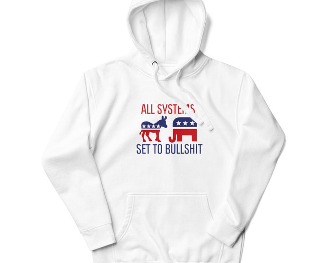 All Systems Set To Bullshit Hoodie