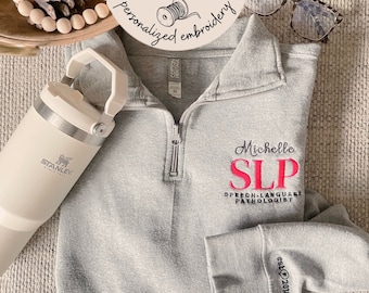 Personalized SLP embroidered quarter zip with sleeve embroidery for SLP graduation gift for slp pullover embroidered top for slp gift unique