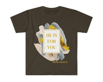 He Is For You, Romans 8:31 Unisex Softstyle T-Shirt