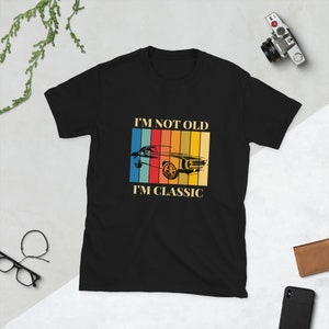 I&#39;m Not Old I&#39;m Classic Vintage t-shirt