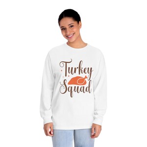 Turkey Squad Long Sleeve T for Thanksgiving Family Gatherings