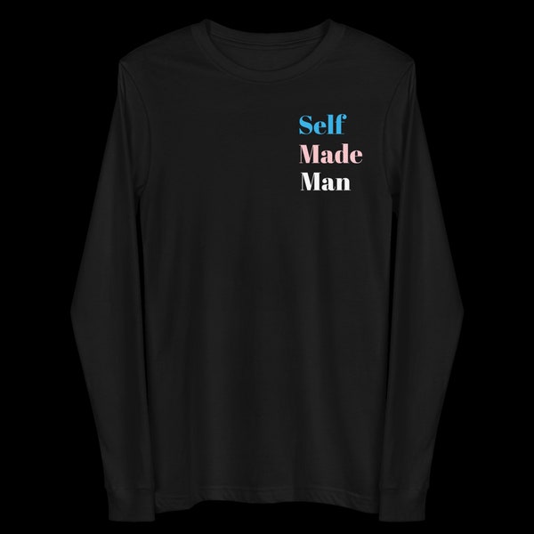 Self Made Man, Trans Man Tee, Trans Pride, Self Made Graphic Sweatshirt