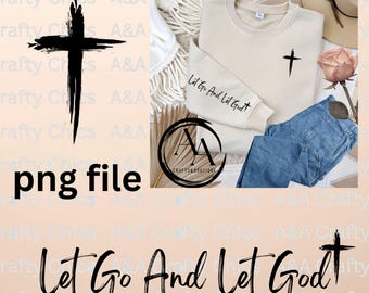 Let Go and Let God PNG | Christian Faith PNG | Cross Christian Design | Inspirational Religious PNG | Faith Based png