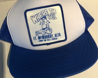 Where The Hell Is Fort McMurray  Alberta Blue and White Trucker Hat
