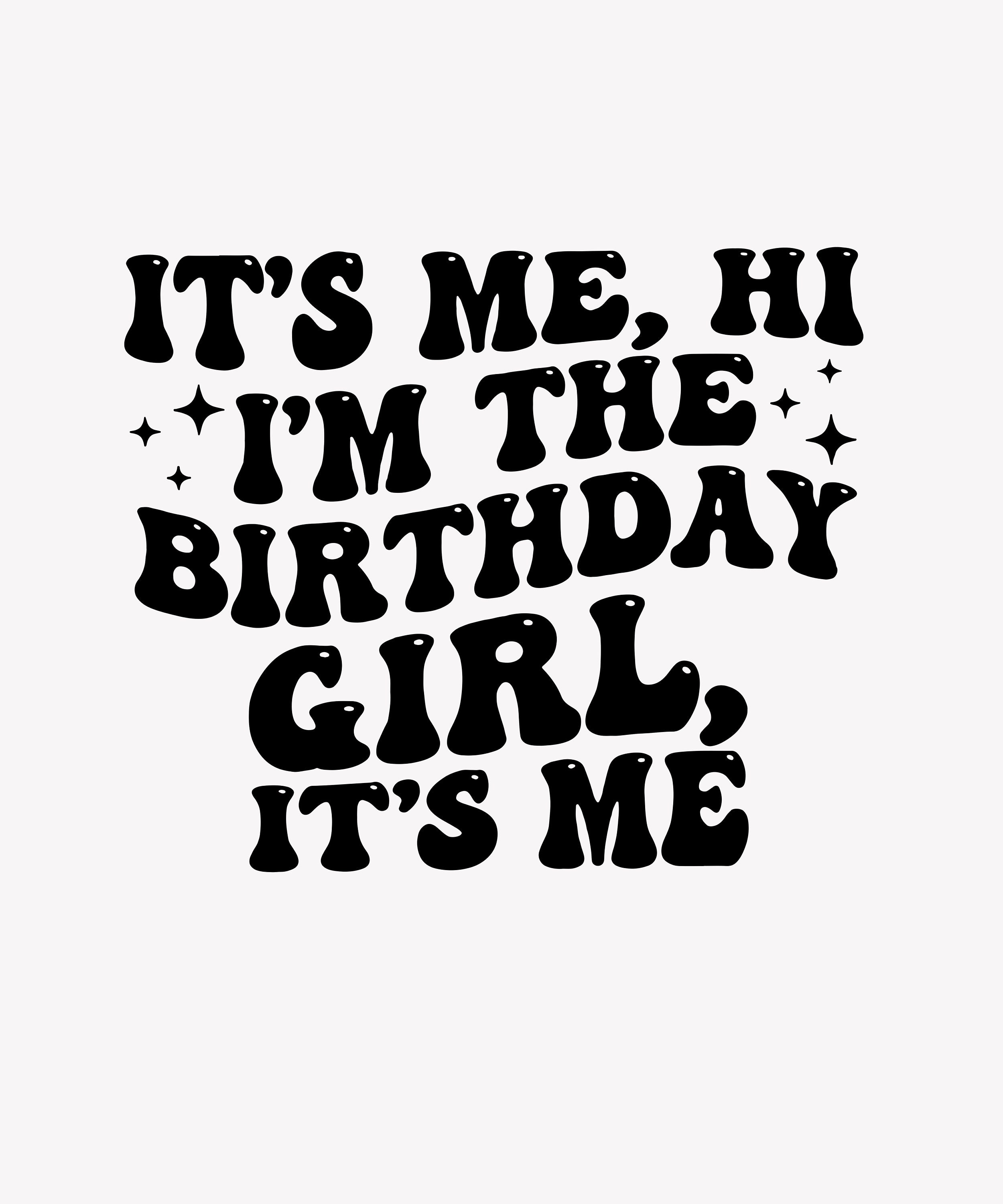 It's Me Hi I'm the Birthday Girl, Birthday Party , Birthday Squad ...