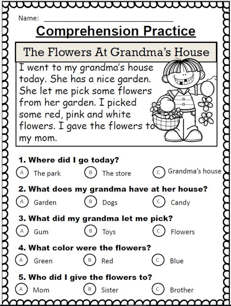 May include: Black and white comprehension practice worksheet titled "The Flowers At Grandma's House." Includes a short story, a cartoon illustration of a child, and multiple-choice questions about the story.