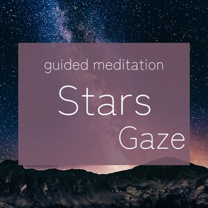 May include: A guided meditation poster with a starry night sky background. The text reads "guided meditation Stars Gaze".