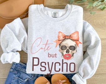 Cute but Psycho Tshirt, Funny Womens Sweatshirt