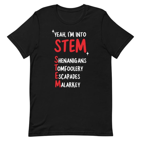 Chemise Yeah I'm Into STEM (Shenanigans, Tomfoolery, Escapades, Malarkey)