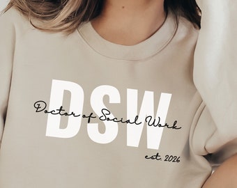 Personalized DSW Sweatshirt, Social Worker Graduation Gift, Doctor of Social Work Shirt, Custom Doctorate Sweater, New Social Worker Gift