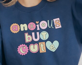 Funny Anxiety Sweatshirt, Custom Anxious Crewneck for Her, Gift for Woman, Anxious But Cute Sweater, Mental Health Shirt, Introvert Shirt