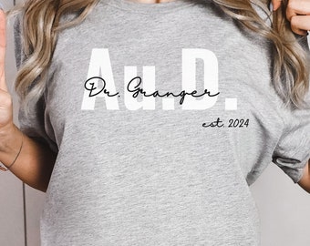 Personalized AuD Tshirt, Audiologist Graduation Gift, Doctor of Audiology Shirt, Custom Doctor Tee, Doctorate Degree, Au.D. Gift for Her