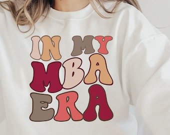Custom MBA Sweatshirt for Her Master of Business Administration Sweater Graduation Gift MBA Era Shirt Womens MBA Shirt Graduate School Gift