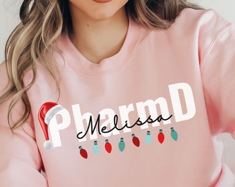 Personalized PharmD Christmas Shirt, PharmD Xmas Crewneck, Holiday Sweatshirt for Doctor of Pharmacy, Gift for Pharmacist, Custom Degree