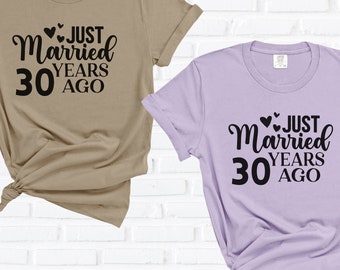 Just Married 30 Years Ago 30th Anniversary Gift T Shirt Married 30 Years Couples Matching Wedding Anniversary Shirt We Still Do Unisex Tee