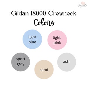 May include: Gildan 18000 Crewneck Colours: Light blue, light pink, sport grey, sand, and ash.