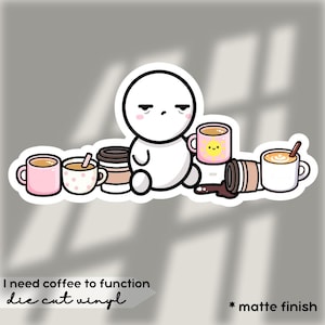 I need a lot of coffee to function die cut vinyl | handmade design sticker for planner