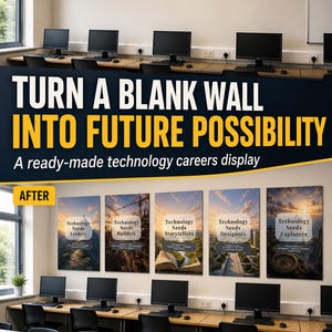 May include: A classroom wall display featuring five vertical posters titled Technology Needs Leaders, Builders, Storytellers, Designers, and Explorers. The posters show scenic landscapes and career roles, transforming a blank wall above computer desks.