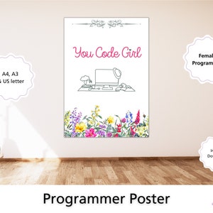 May include: A printable poster featuring a white background with a black line drawing of a laptop computer, a flower pot, and a plant. The text "You Code Girl" is in pink lettering. The poster is bordered by a selection of watercolour flowers in shades of pink, purple, yellow, and green. The poster is available in A4, A3, and US letter sizes.