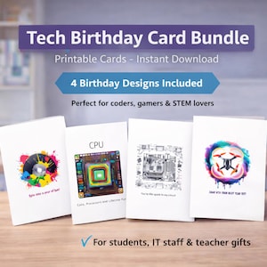 May include: A bundle of four printable birthday cards with tech-themed designs. Each card features a unique graphic, including a CPU, circuit board, and a drone. The cards are designed for coders, gamers, and STEM enthusiasts. The text on the cards includes "Spin into a year of fun!" and "You're the spark in my cloud."