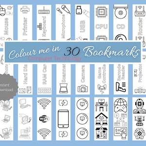 May include: A set of 30 black and white bookmarks featuring computer technology icons. The bookmarks are designed to be coloured in. The text "Colour me in 30 Bookmarks Computer Technology" is at the top of the image.