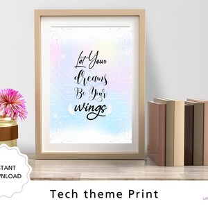 Peut inclure: Une citation imprimable sur le thème de la technologie. La citation dit "Laissez vos rêves être vos ailes" et est placée sur un fond bleu et rose avec un motif numérique.