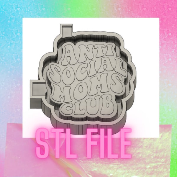 Anti Social Moms Club STL Freshie Mold Digital File