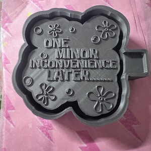 Minor inconvenience Full Size Silicone Mold