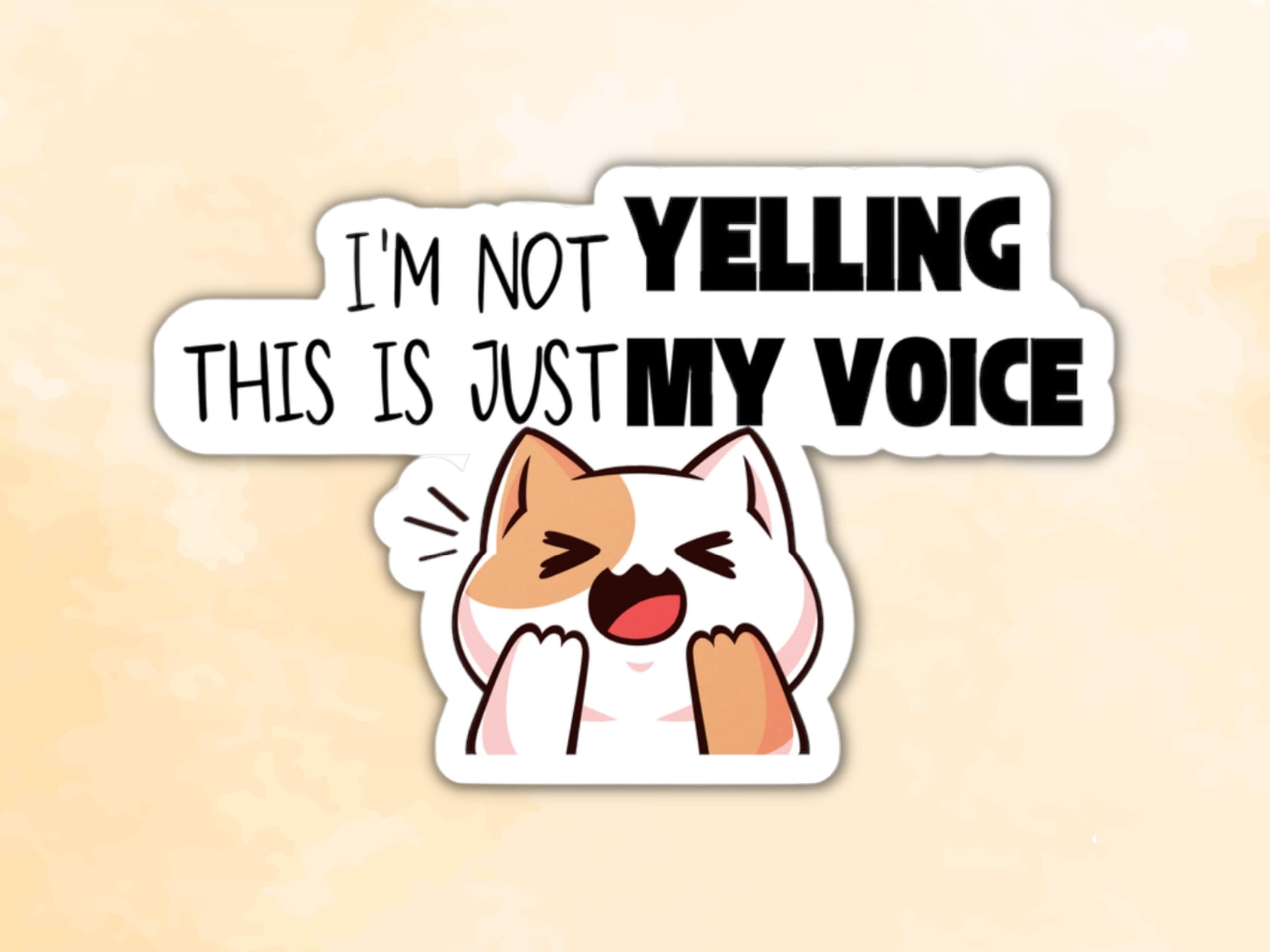 I'm Not Yelling This is Just My Voice Sticker | Funny Sticker