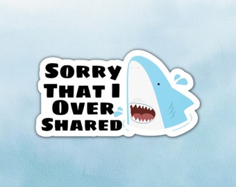 Sorry dat ik Shark Sticker te veel heb gedeeld | Grappige ADHD-sticker | Autismesticker | Laptopsticker | Sticker met waterfles voor emotionele steun
