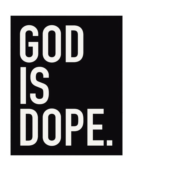 God is Dope.