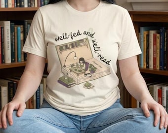 Book Lover Shirt Well Fed and Well Read Tee Bookish Gift for Reader Bibliophile Cottagecore Book Club Shirt Gift for Her