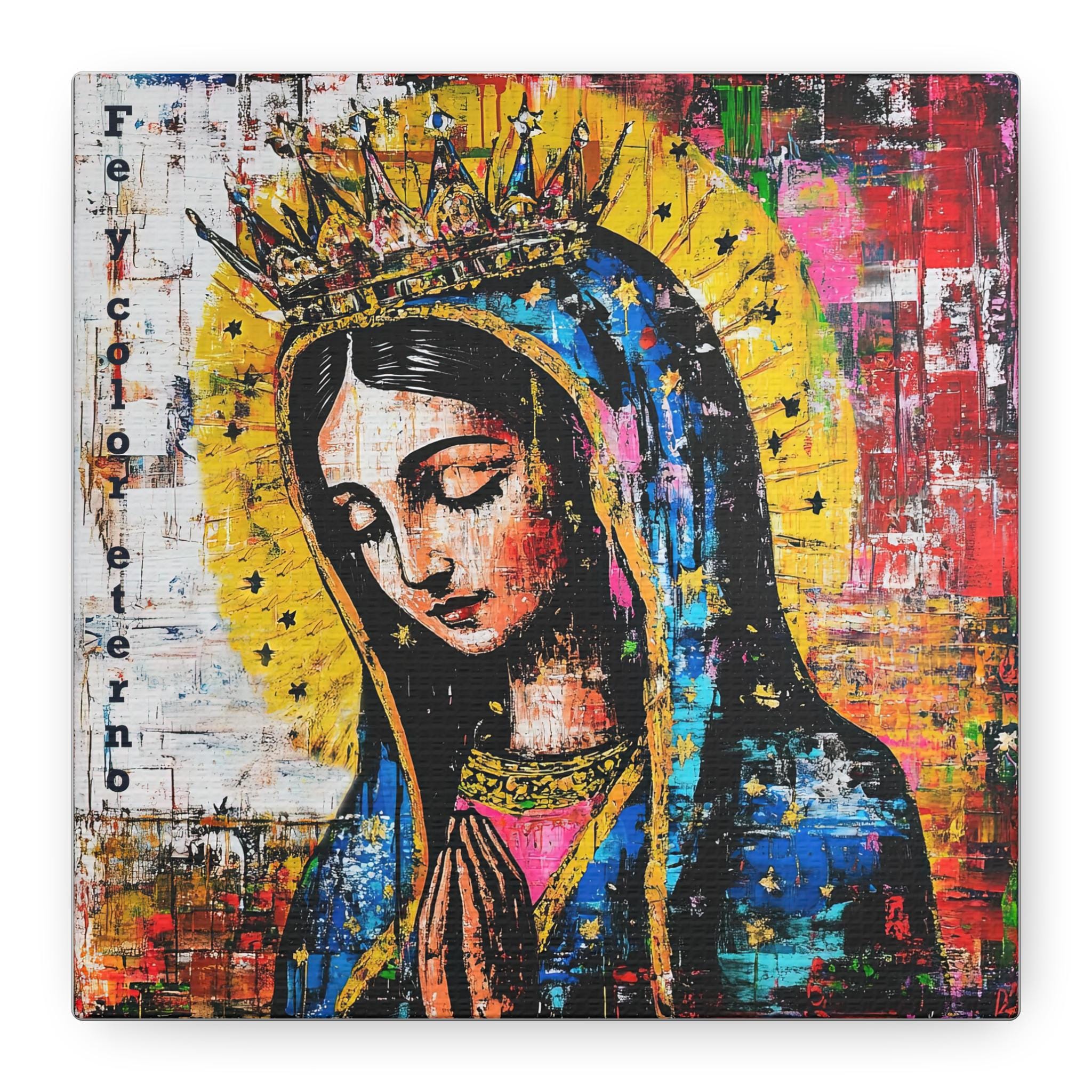 Faith and eternal color - The Virgin of Guadalupe / Fe y color eterno - La Virgen de Guadalupe -- Canvas Print, Virgin of Guadalupe
