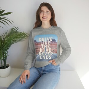 Road Never Ends Sweatshirt