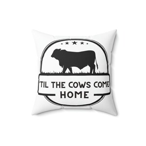 Till the Cows Come Home Accent Pillow