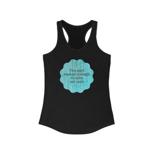You Ain't Woman Enough Racerback Tank