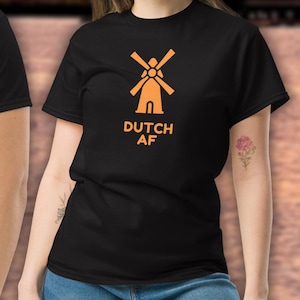 Proudly Dutch AF Tee – Windmill Design for Expats, Dutchies, Netherlands Lovers & Gift Seekers! Nederland tshirt, Nederland gift, Unisex