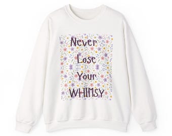 Never Lose Your Whimsy Crewneck Sweatshirt | Floral Typography, Bunny Back Print
